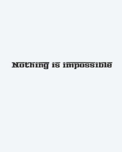Nothing Is Impossible semi-permanent tattoo design by INKON – motivational, quote, lettering, strong, stencil illustration, 4 x 7 in (10x17cm), available at inkon.co